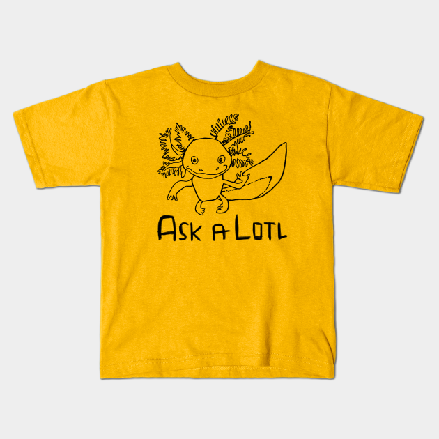 Axolotl, Ask A Lotl, Axolotl Pun.