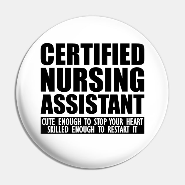 Certified Nursing Assistant cute enough to stop heart skilled enough to restart it Pin by KC Happy Shop