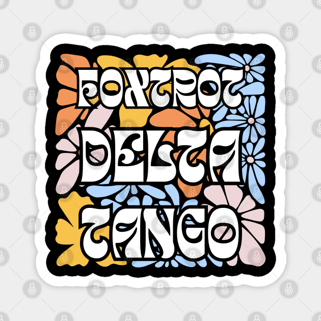 Foxtrot-Delta-Tango Magnet by Creatifly Graphic Tees