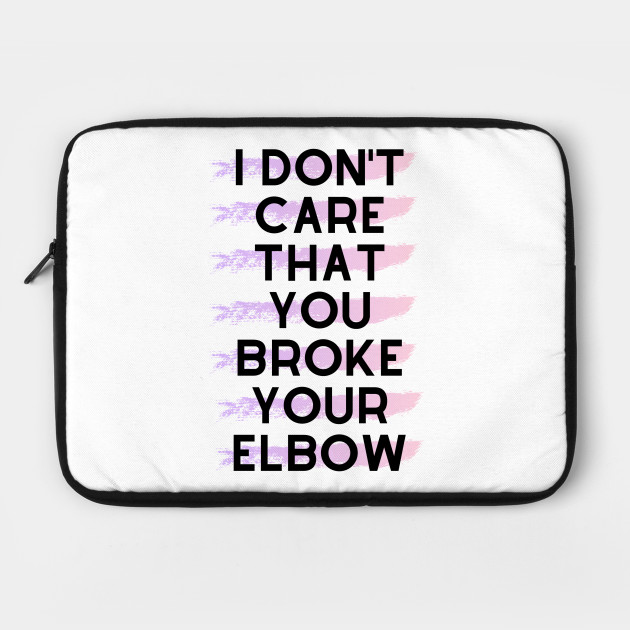 Vine I Don T Care That You Broke Your Elbow Design Vines Laptop Case Teepublic Vine I Don T Care That You Broke Your Elbow Design Vines Laptop Case Teepublic