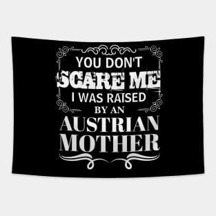 You Don't Scare Me I Was Raised By AN AUSTRIAN Mother Funny Mom Christmas Gift Tapestry