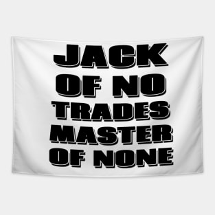 Jack of no trades, master of none Tapestry