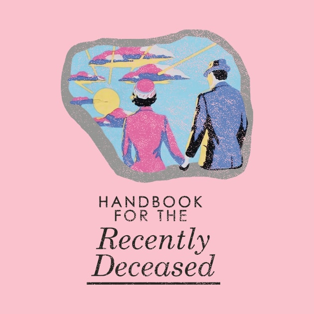 Handbook For The Recently Deceased - Light Distressed by kellyhogaboom