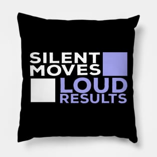 Silent Moves Loud Results Pillow