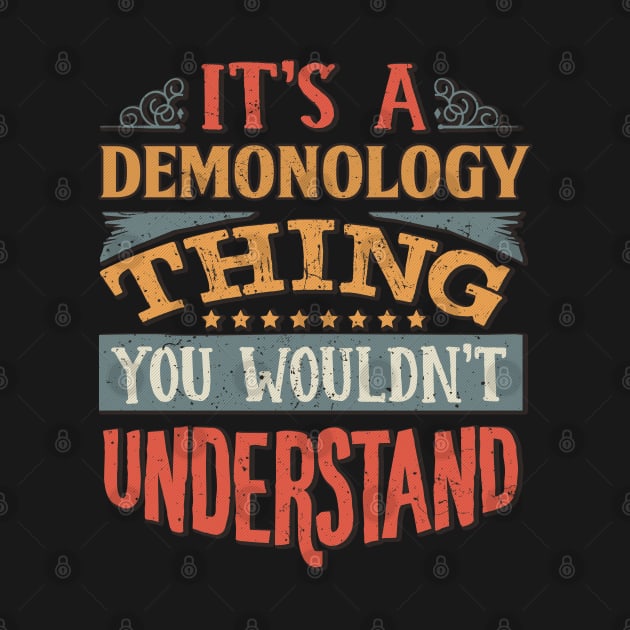 It's A Demonology Thing You Wouldnt Understand - Gift For Demonology Demonologist by giftideas