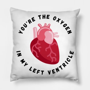 Valentine's Day Heart You're the Oxygen in My Left Ventricle Pillow