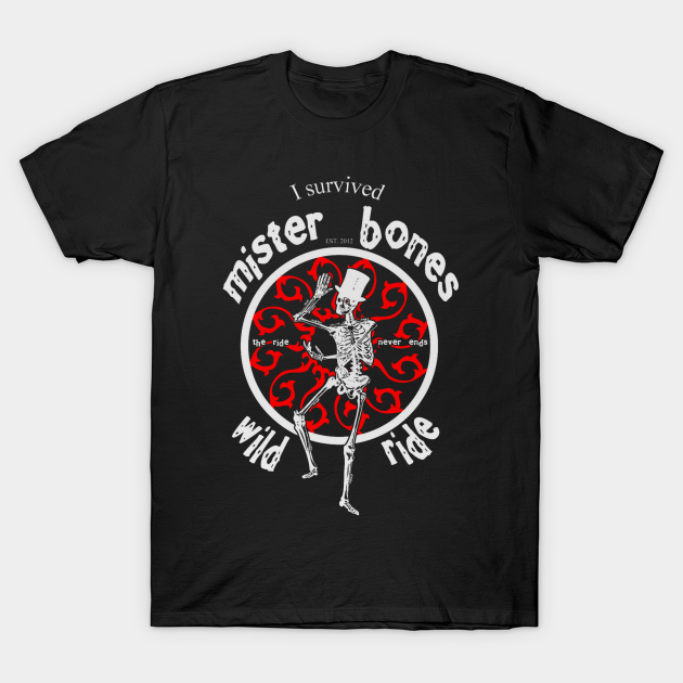 I Survived Mister Bones Wild Ride - Skeletons Bones - T-Shirt