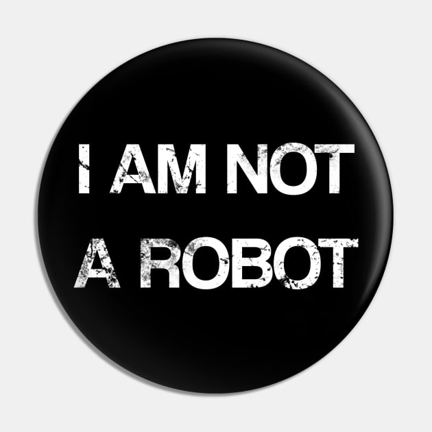 I am not a robot Pin by Scar