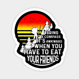 Bring a Compass Shirt - Funny Hiking Magnet