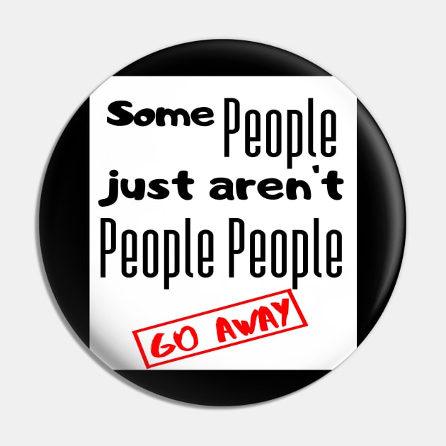 Go away people Pin by KrysG123