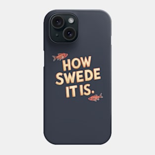 How Swede It Is Phone Case