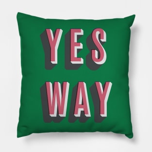 Yes Way Pillow