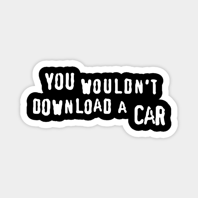 You Wouldn't Download a Car Magnet by LordNeckbeard