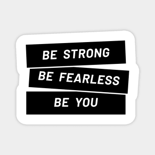 Be strong, be you Magnet