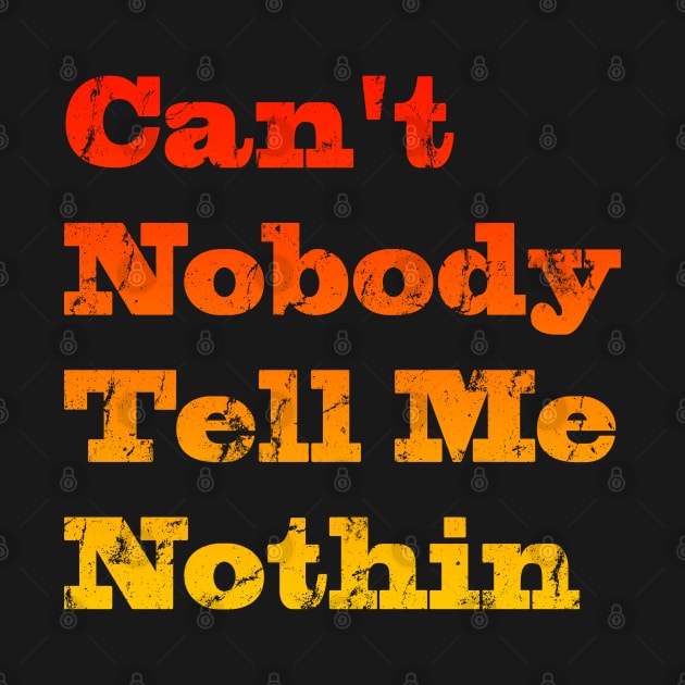 Can't nobody tell me nothing by CapeeStd