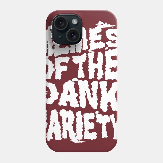 Memes of the Dank Variety (Funny Saying Honoring Dank Memes Everywhere) Phone Case by Pangea5