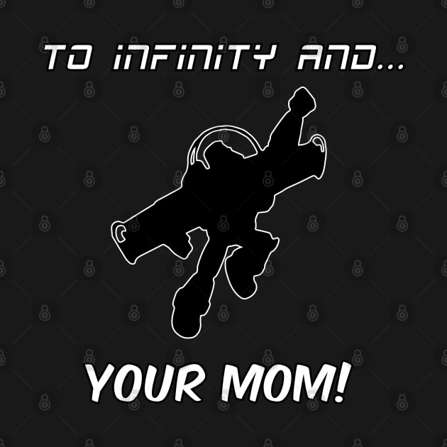 To Infinity and...YOUR MOM! by NatTheDesigner