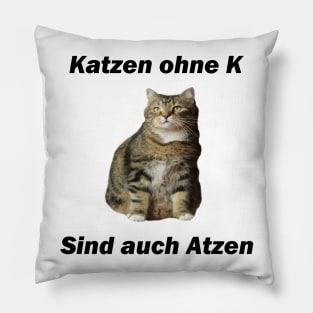 Katzen ohne K sind auch Atzen - Deutsche Memes Pillow