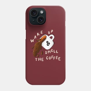 Smell the coffee Phone Case