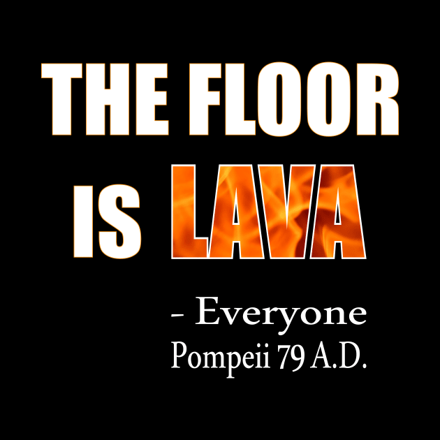 The Floor Is Lava by Slap Cat Designs