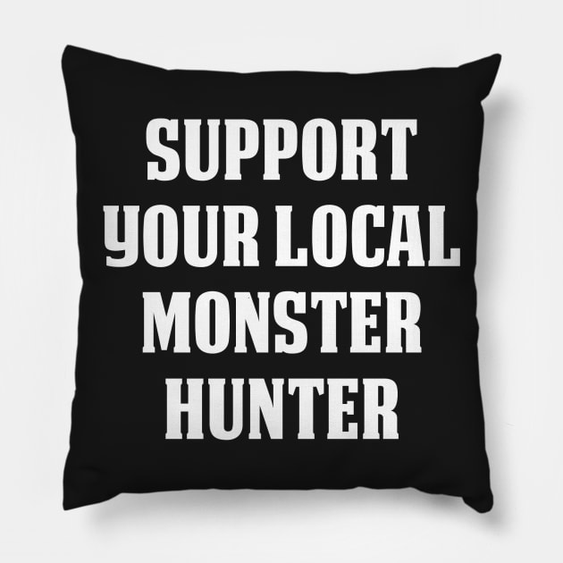 Support Your Local Monster Hunter Pillow by SevenHundred