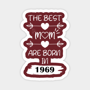 The Best Mom Are Born in 1969 Magnet