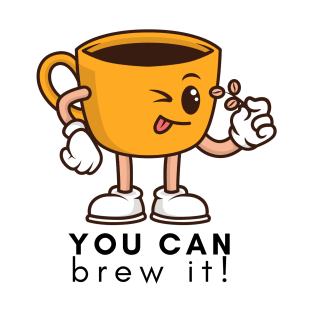 You Can Brew It! T-Shirt