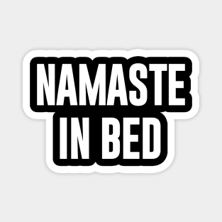 Namaste in Bed  funny typography Magnet