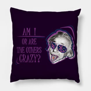 Albert Einstein • Am I or are the others crazy? v2 Pillow