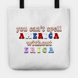 “You Can’t Spell America Without Erica” Tote