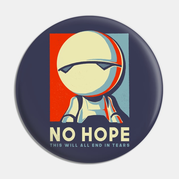 No Hope Sign - Vote Marvin Paranoid Android - Hitchhiker's Guide to the Galaxy Pin by BlancaVidal