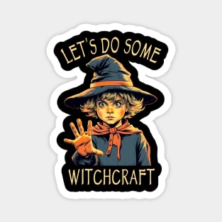 Funny Wicca & Paganism - Let's Do Some Witchcraft Magnet