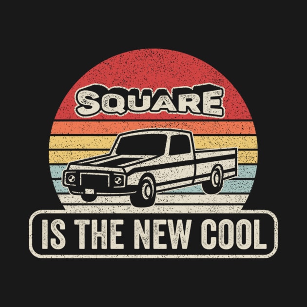 Retro Vintage Square Is The New Cool Funny Classic Car Truck Lover by SomeRays