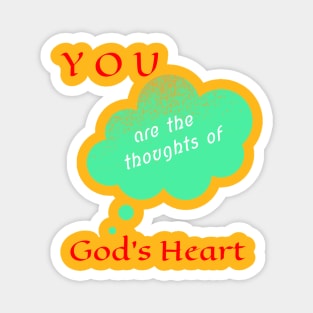 You Are The Thoughts of God's Heart! Magnet