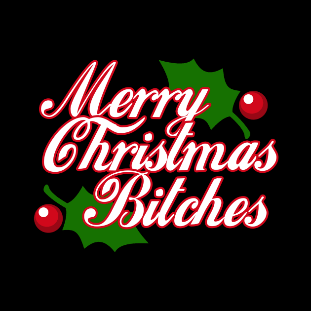 Merry Christmas Bitches by bubbsnugg