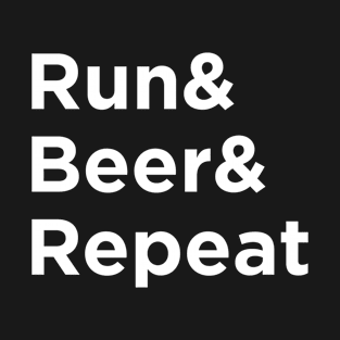 Run & Beer & Repeat T-Shirt