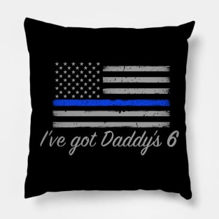 I've Got Daddys 6 Thin Blue Line Pillow