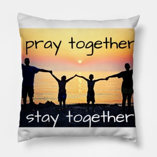 Pray Together, Stay Together Pillow