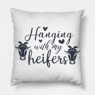 Hanging With My Heifers Pillow