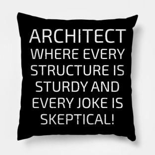 Architect Where Every Structure is Sturdy Pillow