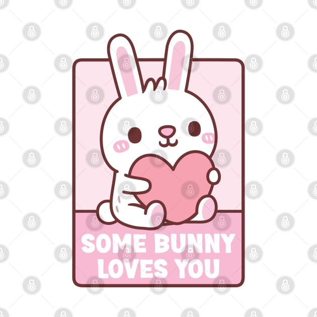 Cute Rabbit Some Bunny Loves You Valentines Pun by rustydoodle