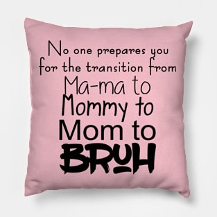 No one prepares you for the transition from mama to mommy Pillow