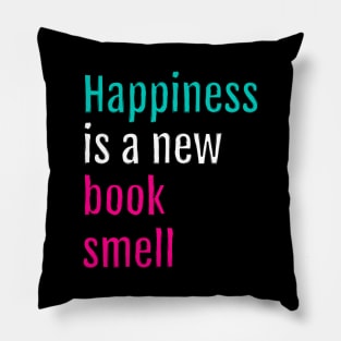 Happiness is a new book smell (Black Edition) Pillow