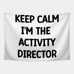 Activity Director Appreciation Gift, Keep Calm I'm The Activity Director Tapestry