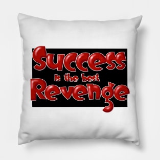 Success is the best revenge Pillow