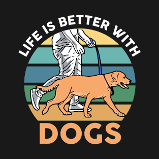 Life Is Better With Dogs T-Shirt