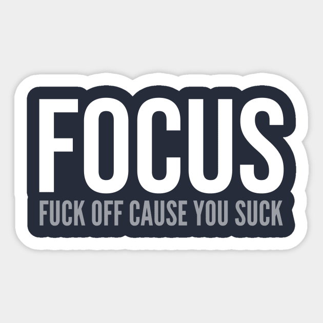 FOCUS　Sticker　CAUSE　TeePublic　FUCK　Funny　OFF　Quotes　YOU　SUCK　FUNNY　QUOTES