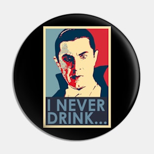 I never Drink... Pin