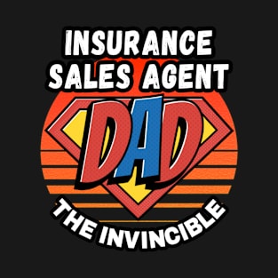 INSURANCE SALES AGENT  DAD THE INVINCIBLE VINTAGE CLASSIC RETRO AND SUPERHERO DESIGN PERFECT FOR DADDY INSURANCE SALES AGENTS T-Shirt