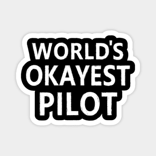 WORLD'S OKAYEST PILOT Magnet